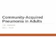 Community-Acquired Pneumonia in Adults...2016/10/26  · Hospital-acquired pneumonia (HAP) ：--住院48 小時後，或上次住院結束後14 天之內發生之肺實質的急性感染。