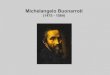 Michelangelo Buonarroti - uurimus.mgm.eeuurimus.mgm.ee/wp-content/uploads/2011/01/Michelangelo-Buonarroti-1.pdf•Kõrgrenessansi geniaalne kunstnik Michelangelo Buonarroti (1475 -