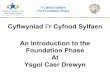 Cyflwyniad i’r Cyfnod Sylfaen An Introduction to the ......Y Cyfnod Sylfaen The Foundation Phase Welcome to Ysgol Caer Drewyn • I hope and trust that you will come to feel part