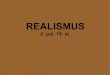 REALISMUS - webzdarma · 2010. 5. 11. · realismus – z lat. „realis“ = věcný, skutečný La Reálisme – název výstavy v roce 1855, kterou v jedné fr. chatrči uspořádal