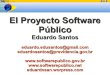 El Proyecto Software Público - Eduardo San · 2 0 0 6 2 0 0 8 2 0 0 7 2 0 0 9 OFERTA SERVICIOS DEMANDA. Resumo ... Seleccionado para el FLOSS 2020 Roadmap ... transmited via Web