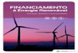 FINANCIAMENTO...Financiamento à Energia Renovável Sumário su Sumário Executivo • 8 A Apresentação • 14 B Contexto brasileiro da energia renovável • 16 1. investimento