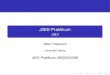 J2EE-Praktikum - JNDI · 2020. 12. 8. · J2EE-Praktikum JNDI Peter Thiemann Universität Freiburg J2EE-Praktikum, WS2005/2006. Inhalt 1 Naming Services 2 JNDI-Typen 3 JNDI-Verwendung