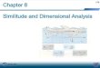 Chapter 8 Similitude and Dimensional Analysis · 2018. 1. 30. · Chapter 8 Similitude and Dimensional Analysis. Objectives - Learn how to begin to interpret fluid flows - Introduce