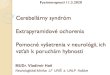 Cerebellárnysyndróm Extrapyramidové ochorenia...cerebelárne(ataxia) a/alebo autonómne príznaky(ortostatickáhypotenzia, poruchy močenia, erektilnádysfunkcia) dysartria, dysfágia,