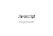 Javascript - Giorgio PiccardoJavascript JavaScript è uno dei linguaggi di programmazione più usati al mondo. Secondo un sondaggio effettuato da Stack Overflow (una delle comunità