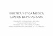 BIOETICA Y ETICA MEDICA CAMBIO DE PARADIGMAtemvalle.org/views/seminarios/memorias-XI/2-BIOETICA... · 2020. 3. 18. · BIOETICA Y ETICA MEDICA CAMBIO DE PARADIGMA FERNANDO GUZMAN
