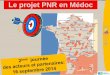 Le projet PNR en Médocpays-medoc-2017.kiubi-web.com/media/1882.pdfLe Médoc, presqu’île évolutive qui accorde ses activités humaines avec les dynamiques naturelles –vocation