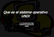 Que es el sistema operativo UNIX · 2020. 2. 19. · La Biblia de Administración de sistemas Linux. Dee-Ann Leblanc, col. La Biblia de, Ed. Anaya Multimedia, 2001, ISBN: 84-415-1126-8