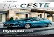 Hyundai i30 · 2014. 2. 10. · Hyundai Veloster rozvíril sny všetkým, čo milujú štýl a jedinečnosť. Štvordverové kupé má našliapnuté medzi legendy značky. 28 Hyundai