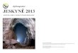 Zpřístupněné JESKYNĚ 2013 · 2017. 10. 18. · Zpřístupněné JESKYNĚ 2013 ROČENKA SPRÁVY JESKYNÍ ČESKÉ REPUBLIKY Foto na přední straně obálky: Na snímku z Jeskyně