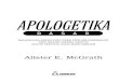 McGrath, Alister E. · 2021. 2. 20. · 1.Memulai: Apa Artinya Apologetika? 11 •Mendefinisikan Apologetika •Tema-tema Dasar Apologetika Kristen •Apologetika dan Penginjilan