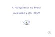A PG-Química no Brasil Avaliação 2007-2009 · 2010. 11. 23. · TTD. Docentes com Orientação na PG no Triênio 0 20 40 60 80 100 120 Nota 7 Nota 6 Nota 5 Nota 4 Nota 3 Nota 2