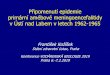 Připomenutí epidemie primární amébové meningoencefalitidy2. 1963 (Jun-Jul) –6 případy(13,16,16,25,18,8) 3. 1964 (Oct-Nov) –5 případy(20,20,13,14,10) 4. 1965 (Sep) –2