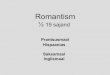 Romantismuurimus.mgm.ee/wp-content/uploads/2011/01/ROMANTISM-2020.pdf• Romantism on kunsti (arhitektuur, kirjandus, kujutav kunst, muusika, teater, kino) suund, sotsiaal- poliitiline