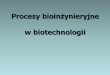 Procesy bioinżynieryjnetsl.wum.edu.pl/sites/tsl.wum.edu.pl/files/techniczne...Układ grzejno-chłodzący do ogrzewania do chłodzenia (sterylizacji) bioreaktora i pożywki Najczęściej: