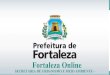 Fortaleza Online - SEMAGRO · 2017. 12. 14. · LUOS. Impacto da nova LUOS 75% 79% 21% 7% 93% 99% 1% Consultas de Adequabilidade (Processo Físico / SEUMA) julho | agosto | setembro