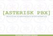 [ASTERISK PBX] - Gonzalo Nazareno · 2020. 9. 13. · A2Billing. Distribuciones basadas en Asterisk AsteriskNow TrixBox Elastix Otras herramientas de administración de Asterisk