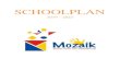 SCHOOLPLAN - SBO Mozaik · 2020. 8. 25. · afkorting van Moergestel Oisterwijk Zorg Aan Individuele Kinderen. Wij zijn de enige speciale school ... creëren we extra mogelijkheden