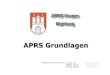APRS Grundlagen - Deutscher Amateur-Radio-Club · 2017. 8. 30. · •wenn du als WIDE-Digi arbeitest setze WIDEn-n UNDTRACEn-n. •setze Alias(es)auf ,