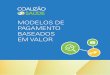 MODELOS DE PAGAMENTO BASEADOS EM VALORicos.org.br/wp-content/uploads/2018/02/ICOS-02_02_2018.pdf · 2018. 8. 9. · ciclo de cuidado, não haverá geração de valor. Apenas aumentar