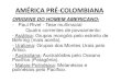 AMÉRICA PRÉ-COLOMBIANA · 2018. 11. 30. · AMÉRICA PRÉ-COLOMBIANA ORIGENS DO HOMEM AMERICANO: - Paul Rivet - Tese multirracial Quatro correntes de povoamento: - Asiática: Grupos