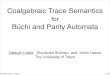 Coalgebraic Trace Semantics Büchi and Parity Automata ...group-mmm.org/~nurabe/slides/concur2016_trace.pdfNatsuki Urabe (U. Tokyo) / 28 Coalgebraic Trace Semantics! for! Büchi and
