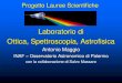 Laboratorio di Ottica, Spettroscopia, Astrofisica Progetto Lauree Scientifiche: Laboratorio di Ottica,