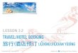 TRAVEL/HOTEL BOOKING · The name of a hotel in Chinese usually reveals its rating. 宾馆 bīnguǎn, 饭店 fàndiàn, and 酒店 jiǔdiàn are usually four- or ﬁve-star hotels
