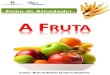 A FRUTA - Semanas Promocionaissemanapromocional.weebly.com/uploads/1/2/2/1/1221290/...Atividade 7 A - A fruta é muito rica em (proteínas / vitaminas), (sais minerais / lípidos),