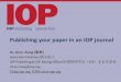 Publishing your paper in an IOP journal · 2016. 4. 22. · A= Number of articles published in 2013, B= Number of articles published in 2014 C= Total Number of citations in 2015 to