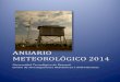 ANUARIO METEOROLÓGICO 2014 · 2017. 6. 12. · entregar el Anuario Meteorológico 2014, el cual constituye el tercer año de publicación de este tipo de compendio. En el mismo,