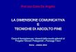 LA DIMENSIONE COMUNICATIVA E TECNICHE DI ASCOLTO FINE · 2019. 1. 15. · SEARLE J. R., Atti linguistici. Saggio di filosofia del linguaggio, Boringhieri, 1976 JAKOBSON R., Saggi