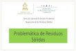 Problemática de Residuos Sólidos · 2019. 1. 31. · Iniciativas • CROPLIFE-Honduras: proyecto Conservemos limpios nuestros campos.(recolección y eliminación de envases de plaguicidas)