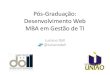 Pós-Graduação: Desenvolvimento Web MBA em Gestão de TIinstitutodoll.com.br/gti/palestras/abertura/pos.pdf · 2011. 5. 9. · Info Comp FAPEMIG Revista Brasileira de Informática