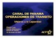 Mejoras a la Capacidad - Panama Canal · 2007. 6. 13. · Durante un cierre de vía, la capacidad del canal se reduce a 26 tránsitos/día, o unas 560,000 toneladas CPSUAB promedio/día