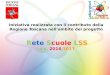 Rete Scuole LSS - fermicecina.edu.it...Rete Scuole LSS a.s. 2016/2017 Iniziativa realizzata con il contributo della Regione Toscana nell’ambito del progetto