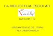 LA BIBLIOTECA ESCOLARllegirib.ieduca.caib.es/images/stories/jornades/3...LA BIBLIOTECA ESCOLAR CURS 2011-12 - ORGANITZACIÓ DE L’ESPAI - PLA D’ESPORGADA TRAJECTÒRIA DE LA BIBLIOTECA