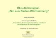 „Bio aus Baden Württemberg“...Beispiel: Portal „Bio aus Baden-Württemberg“ Informationen rund um Bio aus Baden-Württemberg für Erzeuger, Verarbeiter, Vermarkter und Verbraucher