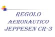 REGOLO AERONAUTICO JEPPESEN - IBN EditoreREGOLO JEPPESEN Il regolo aeronautico Jeppesen modello CR-3 altro non è che un calcolatore manuale specifico per il settore aeronautico; Esso