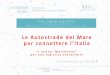 Le Autostrade del Mare per onnettere l’Italia · 2018. 1. 16. · previsioni al 2020 del PSNPL, container in linea con le previsioni di piano. 17 A D M I t a l i a n e n e l c o