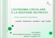 Provincia di Mantova - L’ECONOMIA CIRCOLARE · 2021. 6. 15. · •Consulenza e gestione tariffa rifiuti •Verde pubblico Opera per la quasi totalità dei Comuni mantovani (64