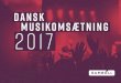 DANSK MUSIKOMSÆTNING 2017¦tning...2 Dansk Musikomsætning 2017 er en branchestatistik, som opgør musikbranchens samlede økonomiske værdi for 2017. Analysen dokumenterer økonomien