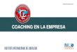 COACHING EN LA EMPRESA - inicio 2 · 2019. 7. 27. · COACHING EMPRESARIAL El coaching empresarial es una metodología que al ser aplicada a las organizaciones ayuda a mejorar todos