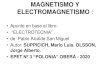 MAGNETISMO Y ELECTROMAGNETISMO · 2020. 4. 4. · MAGNETISMO Y ELECTROMAGNETISMO : •Apunte en base al libro: • “ELECTROTECNIA” •de Pablo Alcalde San Miguel •Autor: SUPPICICH,