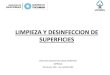 LIMPIEZA Y DESINFECCION DE SUPERFICIES · 2020. 8. 26. · SELECCION DE DESINFECTANTES -PREPARACION A BASE DE HIPOCLORITO DE SODIO Tienen espectro microbicida amplio y acción rápida