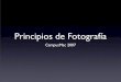 Principios de Fotografía - Fran Simó · 2020. 10. 22. · •En 1816 Joseph Nicéphore Niépce comienza con las primeras capturas • La fotografía más antigua que se conserva