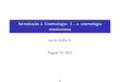 Introdução à Cosmologia: 1 - a cosmologia newtonianalaerte/aga5751/cosmo1_11.pdf · 2011. 8. 15. · 1.Introdu˘c~ao: a Cosmologia Newtoniana 2.As equa˘c~oes de Friedmann-Lemaitre