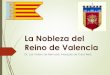 La Nobleza del Reino de Valencia - clubjaimeprimero.org · Jaime I concedi ó tierras en Honor, a ... Alonso II, Cortes de Valencia 1329. Extensión de los Señoríos En 1493 Censo