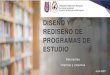 Diseño de programa de estudios€¦ · Contexto social Nacional e Internacional Marco Institucional IPN Plan de Estudio Estudios de Vigencia y Pertinencia Programas de Estudio 